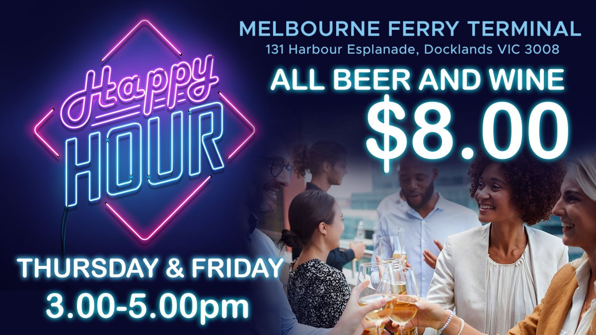 Happy Hour sign with people toasting, beer and wine $8 at Melbourne Ferry Terminal, Thursday & Friday 3-5pm.